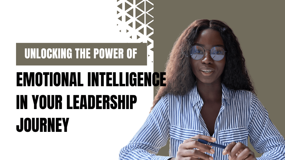 Elevate Your Leadership Potential: Harnessing Emotional Intelligence for Career Success