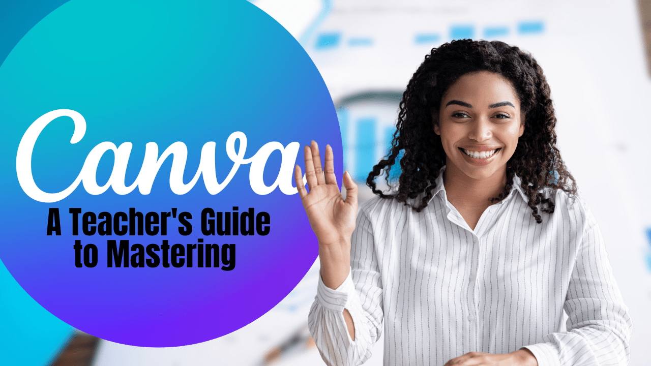 A Teacher’s Guide to Mastering Canva